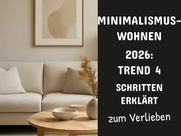 Minimalismus-Wohnen 2026: Der Trend in 4 Schritten erklärt