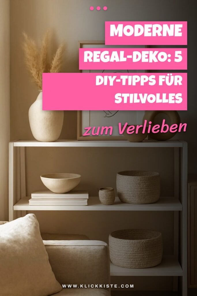 Moderne Regal-Deko: 5 DIY-Tipps für ein stilvolles Zuhause
