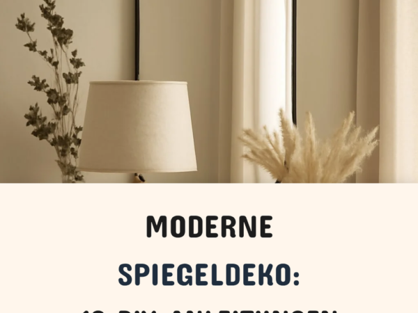 Moderne Spiegeldeko: 10 DIY-Anleitungen für stilvolle Räume