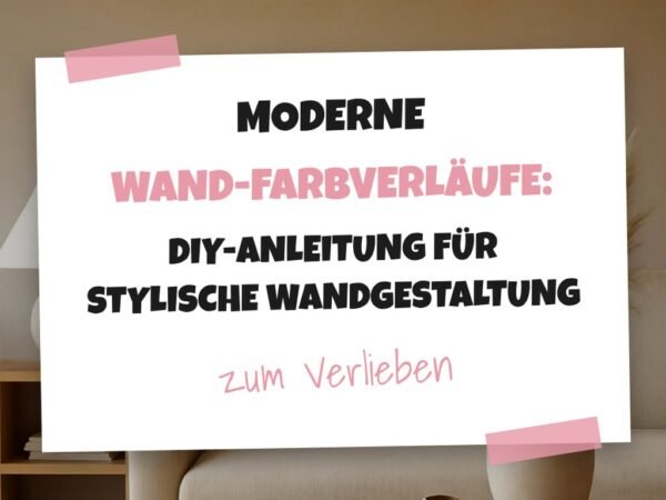 Moderne Wand-Farbverläufe: DIY-Anleitung für stylische Wandgestaltung