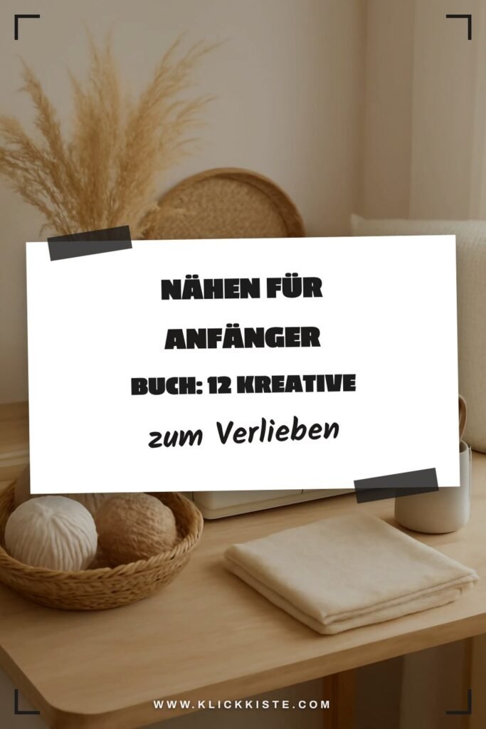 Nähen für Anfänger Buch: 12 kreative Ideen zum Selbermachen
