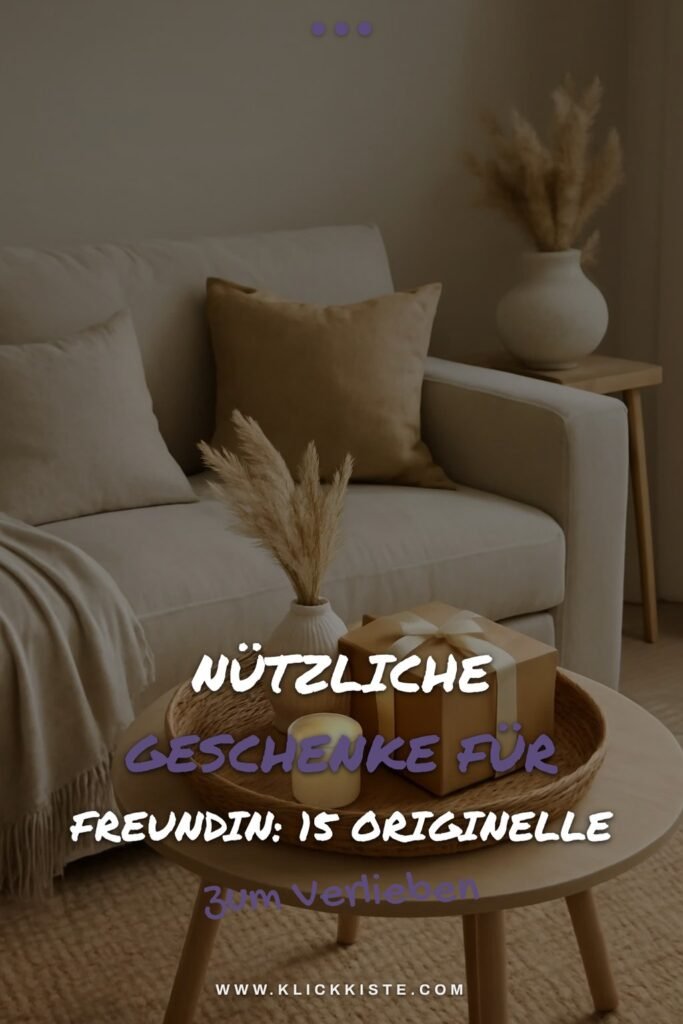 Nützliche Geschenke für Freundin: 15 originelle Ideen für 2026