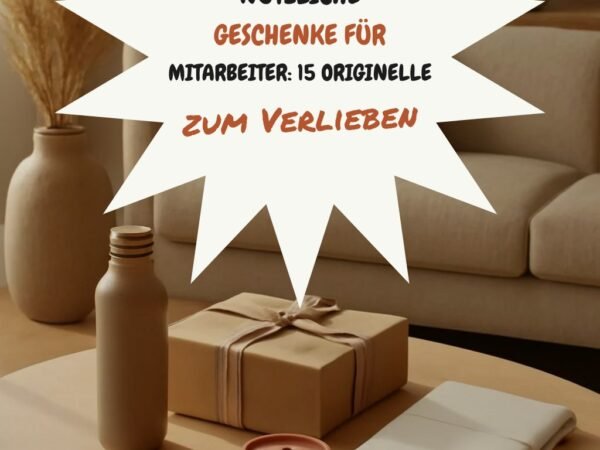 Nützliche Geschenke für Mitarbeiter: 15 originelle Ideen für 2026