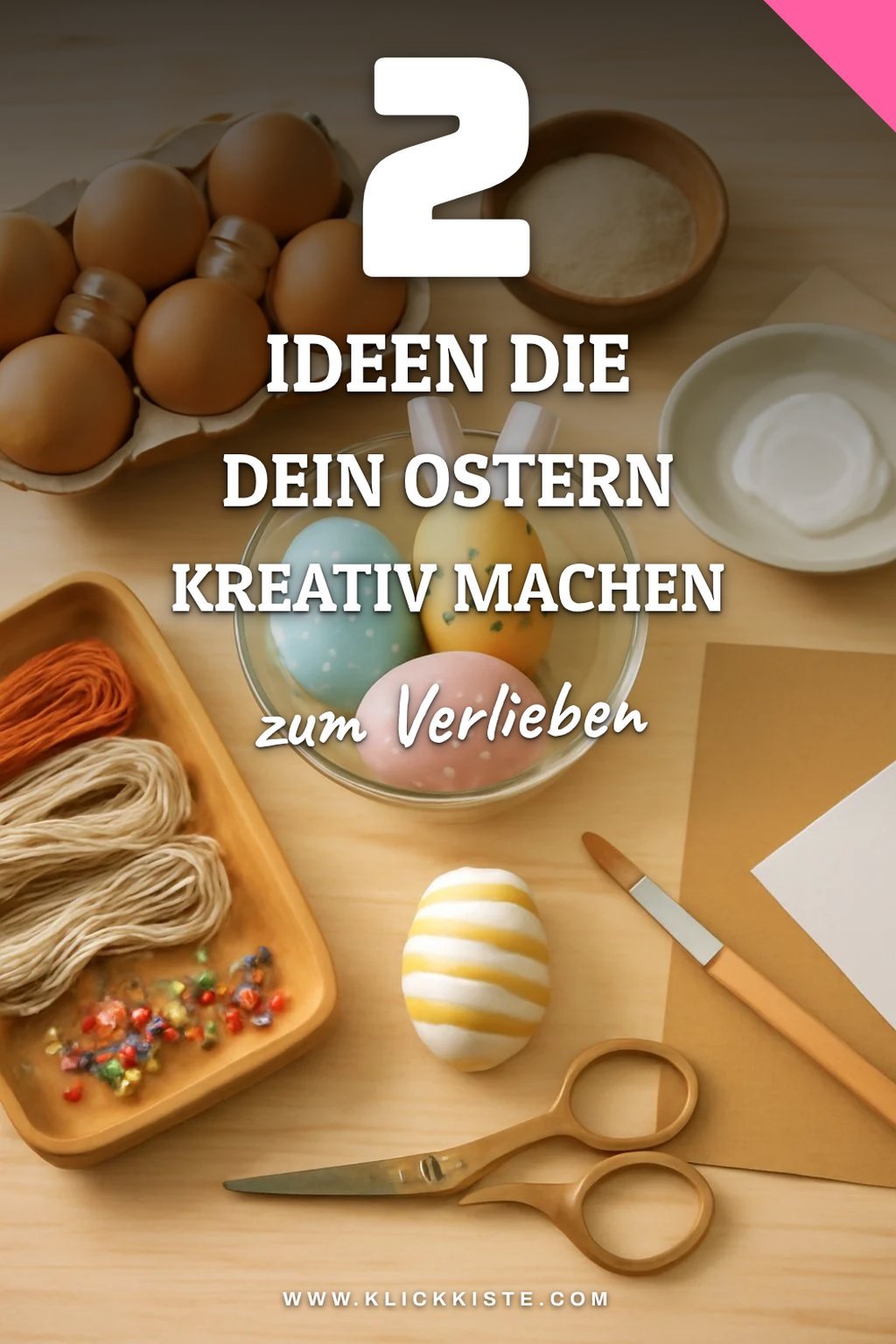 Ostereier kreativ gestalten: 5 Ideen zum Ausprobieren