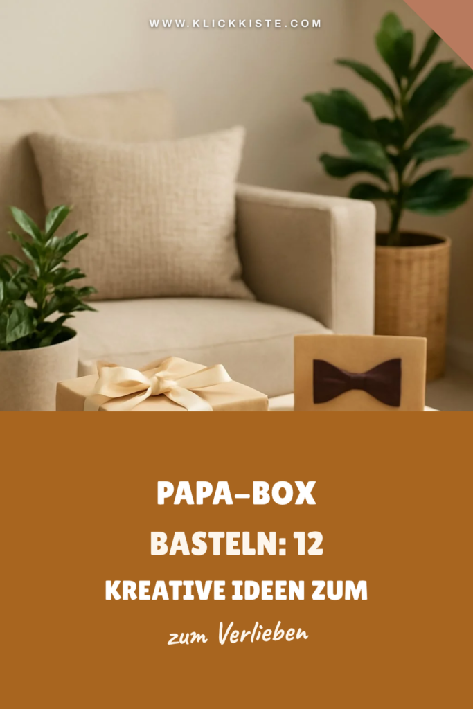 Papa-box Basteln: 12 kreative Ideen zum Selbermachen