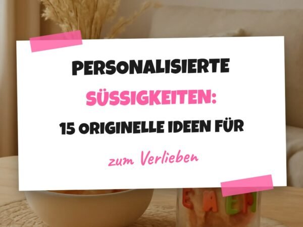 Personalisierte Süßigkeiten: 15 originelle Ideen für 2026