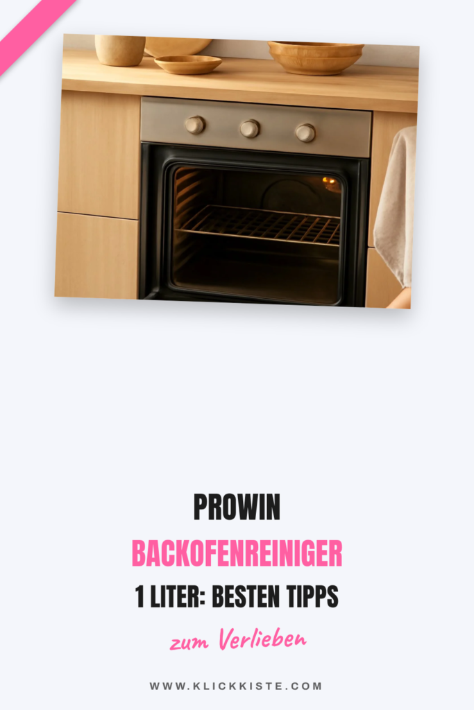 Prowin Backofenreiniger 1 Liter: Die besten Tipps & Hausmittel