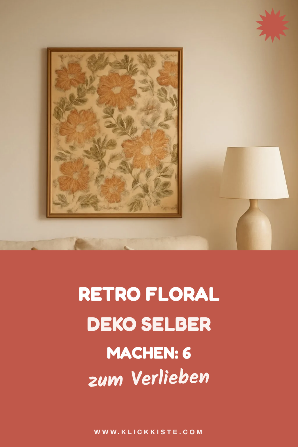 Retro Floral Deko selber machen: 6 DIY-Ideen für jeden Raum