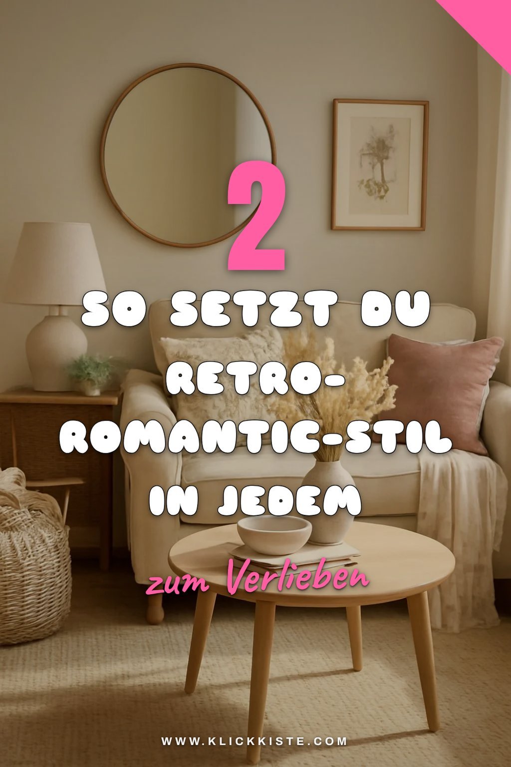 Wie du den Retro-Romantic-Stil in jedem Raum umsetzt