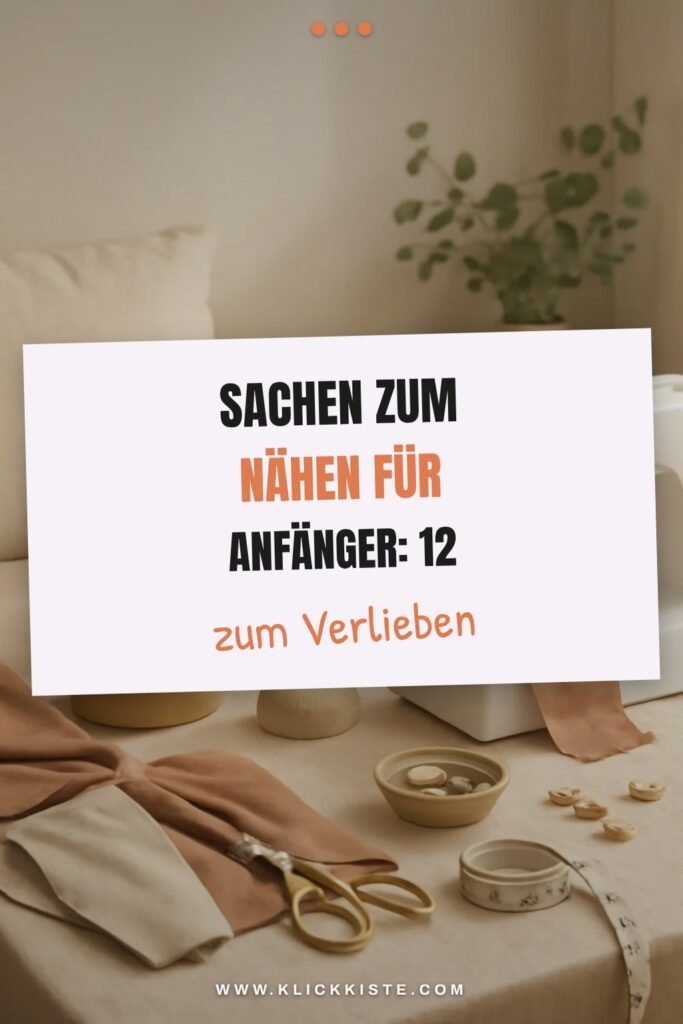 Sachen zum Nähen für Anfänger: 12 kreative Ideen zum Selbermachen