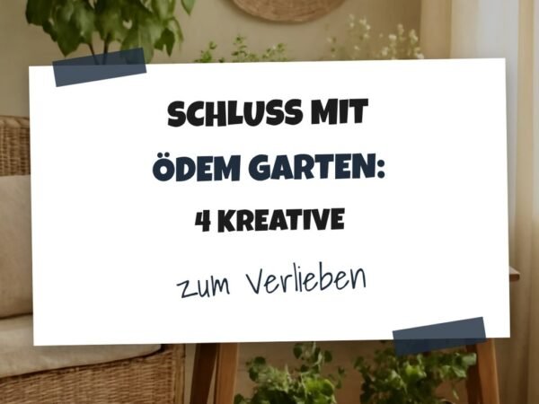 Schluss mit ödem Garten: 4 kreative Outdoor-Tricks