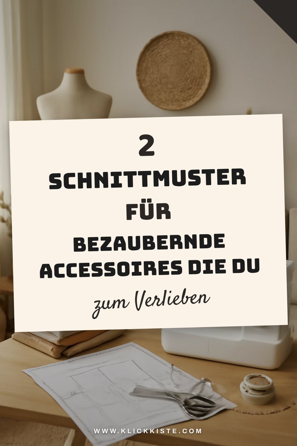 Wundervolle Accessoires selbst nähen