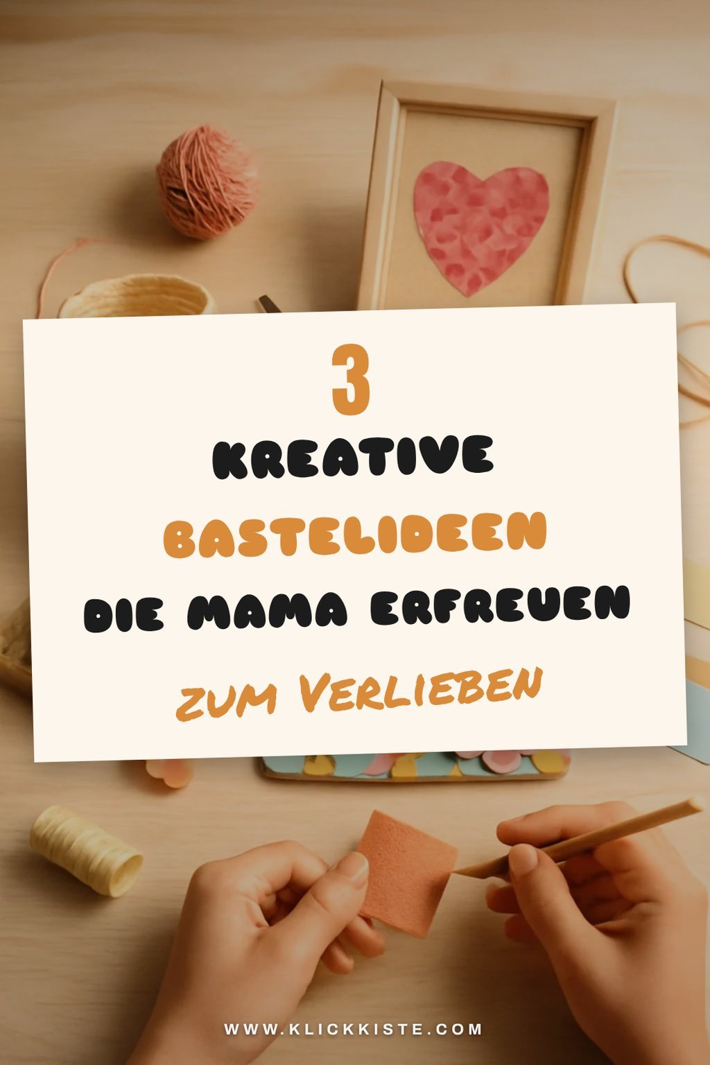 Diese 3 kreativen Bastelideen sind perfekt für Mama