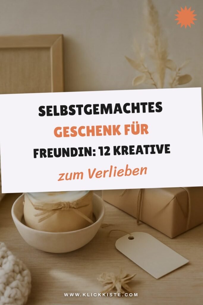Selbstgemachtes Geschenk für Freundin: 12 kreative Ideen zum Selbermachen