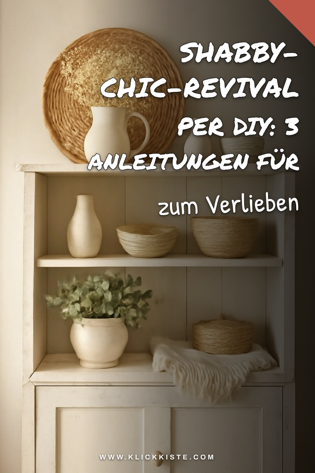 Shabby-Chic-Revival per DIY: 3 Anleitungen für den authentischen Look