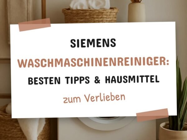 Siemens Waschmaschinenreiniger: Die besten Tipps & Hausmittel