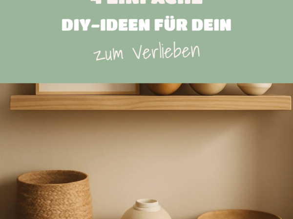 Soft-Minimalism-Wohnideen: 4 einfache DIY-Ideen für dein Zuhause