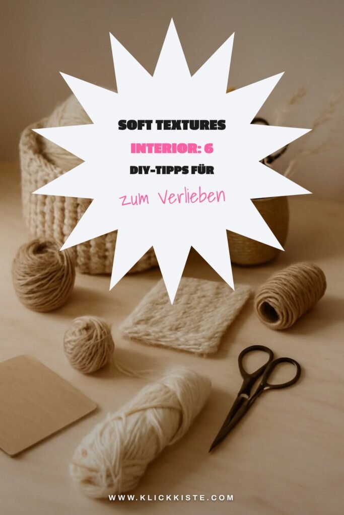 Soft Textures Interior: 6 DIY-Tipps für eine warme Atmosphäre