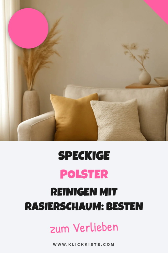 Speckige Polster Reinigen mit Rasierschaum: Die besten Tipps & Hausmittel