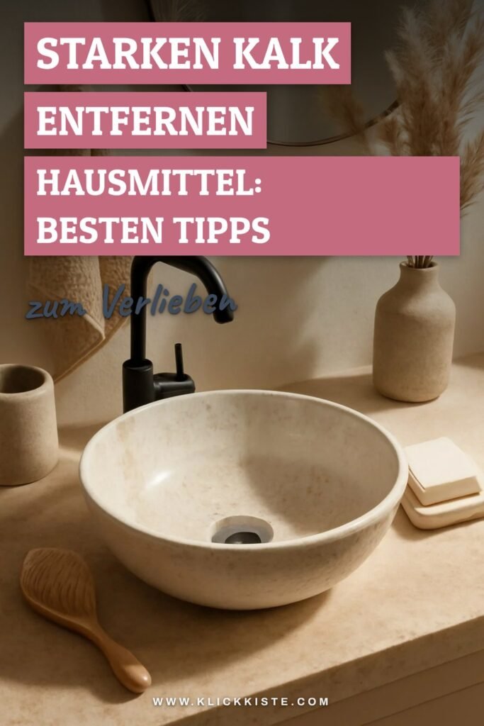 Starken Kalk Entfernen Hausmittel: Die besten Tipps & Hausmittel