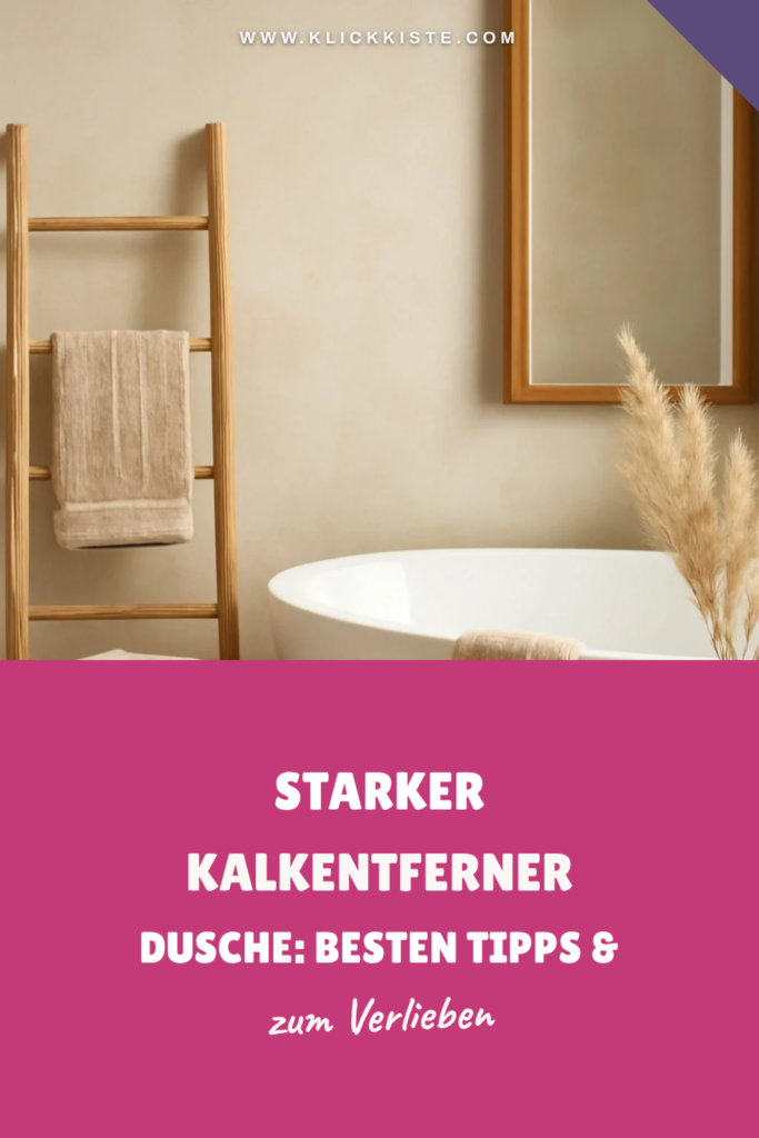 Starker Kalkentferner Dusche: Die besten Tipps & Hausmittel