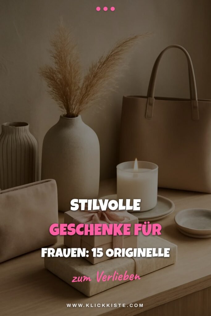 Stilvolle Geschenke für Frauen: 15 originelle Ideen für 2026