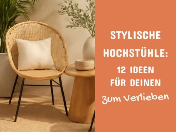 Stylische Hochstühle: 12 Ideen für deinen Garten im Frühling