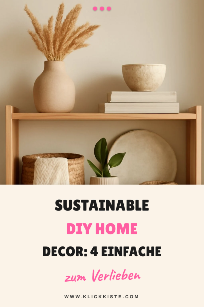 Sustainable DIY Home Decor: 4 einfache + nachhaltige Anleitungen