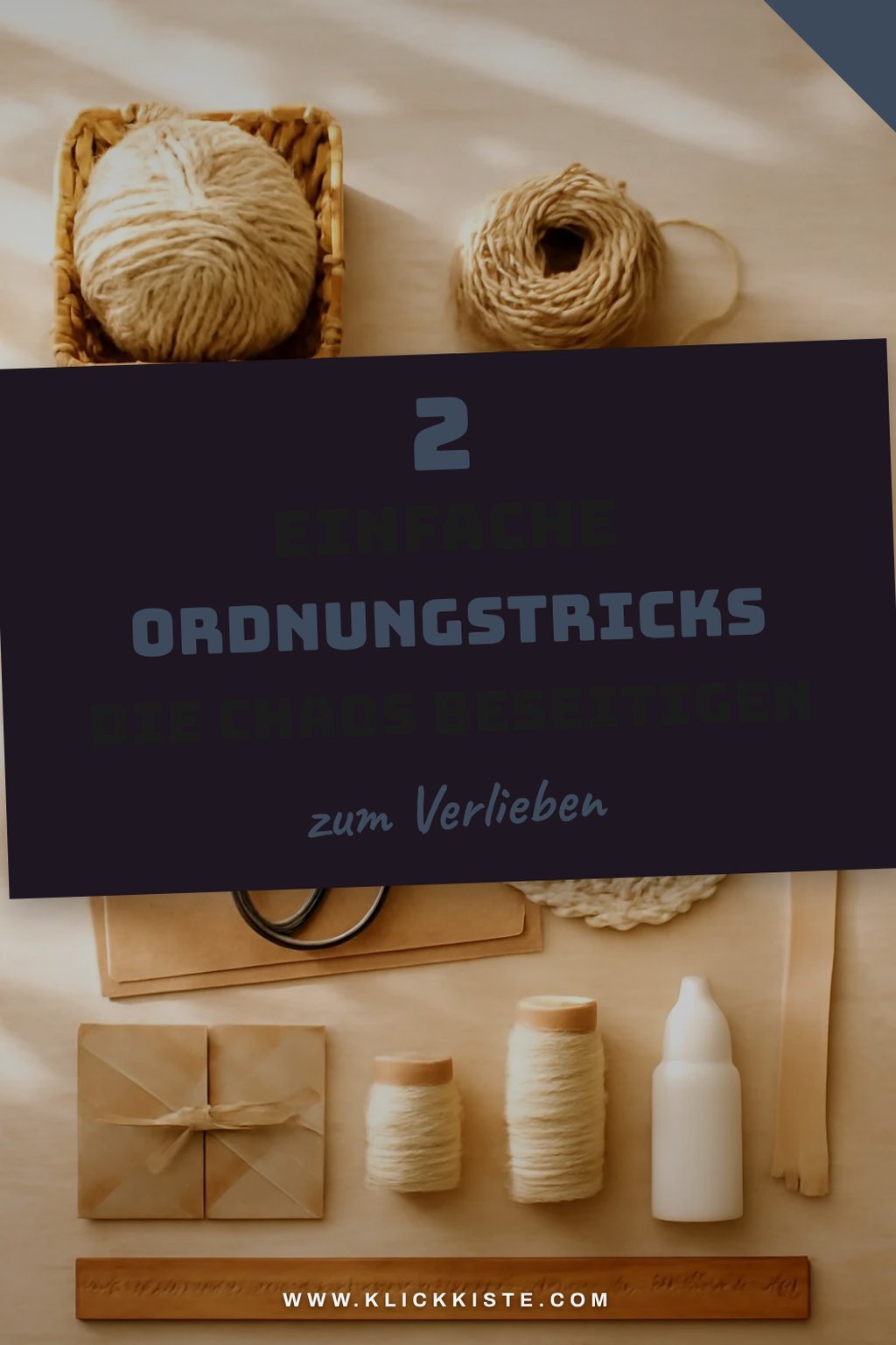 Schluss mit Unordnung: 4 einfache Ordnungstricks
