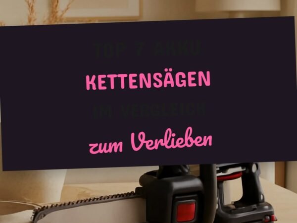 Top 7 Akku Kettensägen im Vergleich 2026