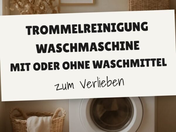 Trommelreinigung Waschmaschine mit Oder ohne Waschmittel: Die besten Tipps & Hausmittel