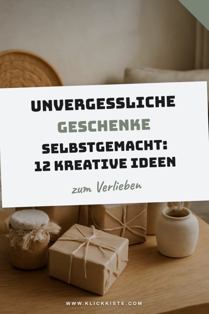 Unvergessliche Geschenke Selbstgemacht: 12 kreative Ideen zum Selbermachen