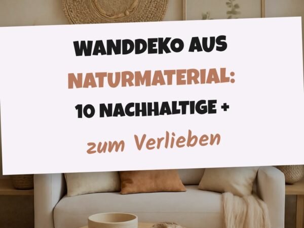 Wanddeko aus Naturmaterial: 10 nachhaltige + stilvolle Ideen