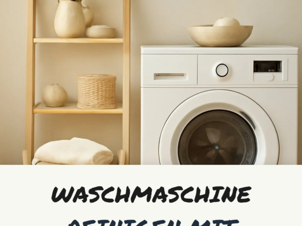 Waschmaschine Reinigen mit Essigessenz und Natron: Die besten Tipps & Hausmittel