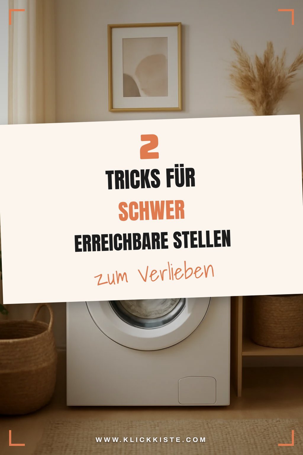 Versteckte Ecken effektiv reinigen