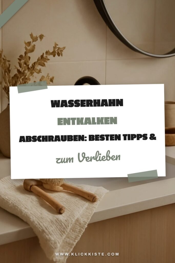 Wasserhahn Entkalken Abschrauben: Die besten Tipps & Hausmittel