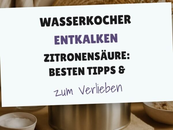 Wasserkocher Entkalken Zitronensäure: Die besten Tipps & Hausmittel