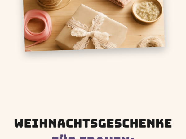 Weihnachtsgeschenke für Frauen: 15 originelle Ideen für 2026