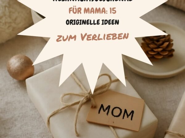 Weihnachtsgeschenke für Mama: 15 originelle Ideen für 2026