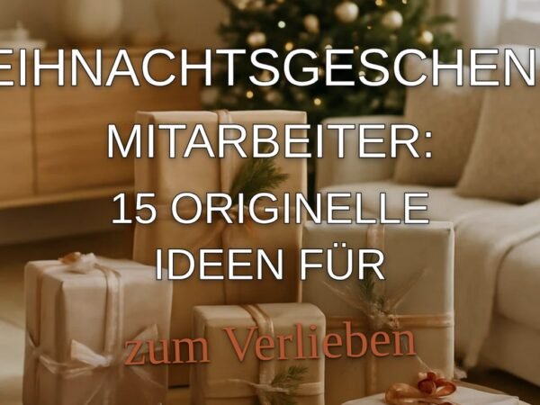 Weihnachtsgeschenke Mitarbeiter: 15 originelle Ideen für 2026