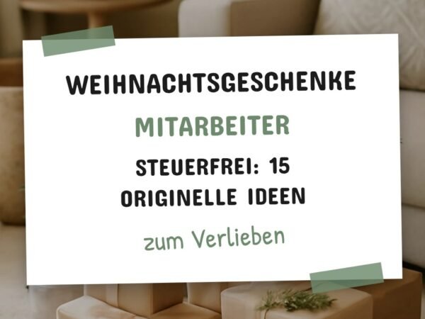 Weihnachtsgeschenke Mitarbeiter Steuerfrei: 15 originelle Ideen für 2026