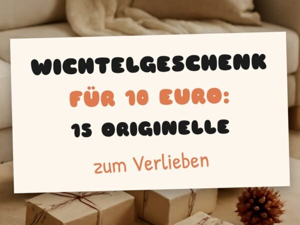 Wichtelgeschenk für 10 Euro: 15 originelle Ideen für 2026