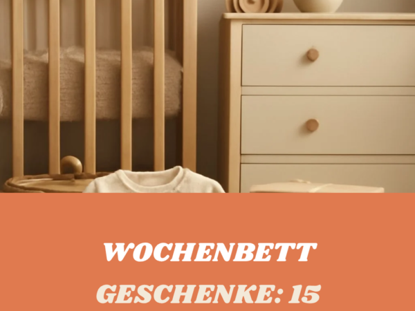 Wochenbett Geschenke: 15 originelle Ideen für 2026