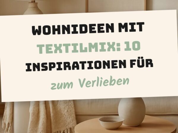 Wohnideen mit Textilmix: 10 Inspirationen für eine warme Einrichtung