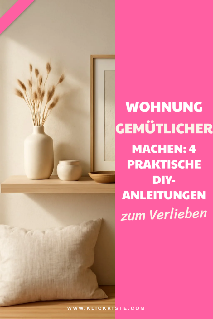 Wohnung gemütlicher machen: 4 praktische DIY-Anleitungen