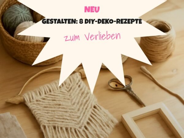 Wohnzimmer neu gestalten: 8 DIY-Deko-Rezepte