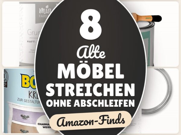 Alte Möbel streichen ohne Abschleifen: 8 Amazon-Finds, schnell neu