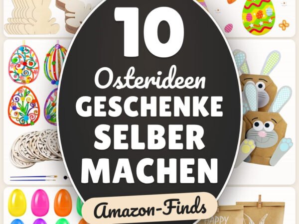 Osterideen Geschenke selber machen: 10 Amazon-Finds, schnell gebastelt